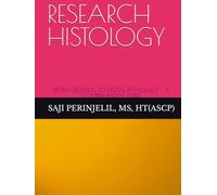 RESEARCH HISTOLOGY: FROM GROSSING TO DIGITAL PATHOLOGY - A COMPREHENSIVE GUIDE