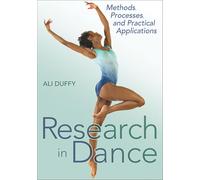 Research in Dance: Methods, Processes, and Practical Applications