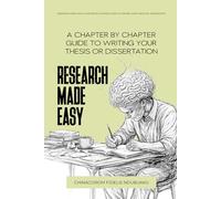 RESEARCH MADE EASY: A Chapter-by-Chapter Guide to Writing Your Thesis or Dissertation: 1