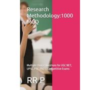 Research Methodology: 1000 MCQ: Multiple Choice Questions for UGC NET, UPSC, PSC, PhD & Competitive Exams 1000 MCQ