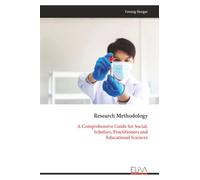 Research Methodology: A Comprehensive Guide for Social, Scholars, Practitioners and Educational Sciences