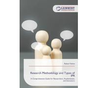 Research Methodology and Types of IPR: A Comprehensive Guide for Researchers, Academicians, and Innovators