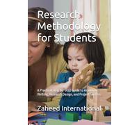 Research Methodology for Students: A Practical Step-by-Step Guide to Academic Writing, Research Design, and Project Success