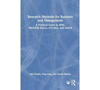 Research Methods for Business and Management: A Practical Guide to SPSS, PROCESS Macro, ATLAS.ti, and AMOS