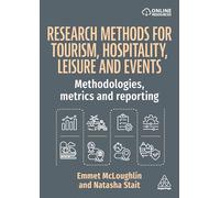 Research Methods for Tourism, Hospitality, Leisure and Events: Methodologies, Metrics and Reporting