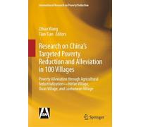 Research on China's Targeted Poverty Reduction and Alleviation in 100 Villages: Poverty Alleviation through Agricultural Industrialization -- Hefan Village, Daan Village, and Luotuowan Village