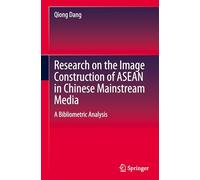 Research on the Image Construction of Asean in Chinese Mainstream Media: A Bibliometric Analysis