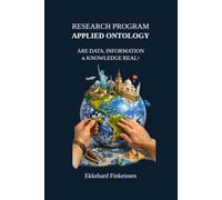 Research Program APPLIED ONTOLOGY: Are Data, Information & Knowledge Real?