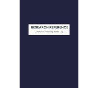 Research Reference: Citation & Reading Notes Log: A Structured Notebook for Tracking Sources, Key Ideas, and Academic Reading
