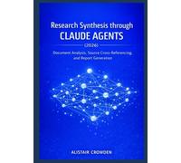 Research Synthesis through Claude Agents (2026): Document Analysis, Source Cross-Referencing, and Report Generation