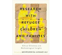 Research with Refugee Children and Families: Ethical Dilemmas and Methodological Insights