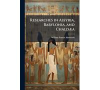 Researches in Assyria, Babylonia, and ChaldÃ]a