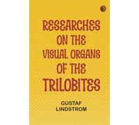 Researches on the Visual Organs of the Trilobites