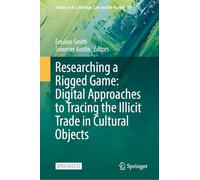 Researching a Rigged Game: Digital Approaches to Tracing the Illicit Trade in Cultural Objects: 11