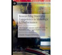 Researching Discourse Competence in Monologic L2 Performance: The Case of Cohesion and Coherence in Narrative and Argumentative Tasks