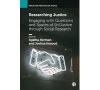 Researching Justice: Engaging With Questions and Spaces of (In)justice Through Social Research