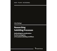 Researching Subtitling Processes: Methodological considerations for the investigation of AI-assisted subtitling workflows