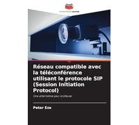 Réseau compatible avec la téléconférence utilisant le protocole SIP (Session Initiation Protocol): Une alternative peu coûteuse