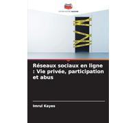 Réseaux sociaux en ligne : Vie privée, participation et abus