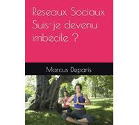 Reseaux Sociaux Suis-je devenu imbécile ?