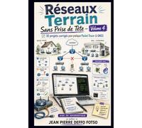 Réseaux Terrain Sans Prise de Tête Volume 4 (Edition Couleur): 10 labs corrigés pour construire, casser et réparer des réseaux