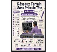 Réseaux Terrain Sans Prise de Tête Volume 6: 10 projets corrigés sur MAC table, ports, trunk/access et Port-Security pour pratiquer le SWITCHING