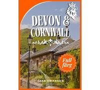 Reseguide för Devon och Cornwall 2025: Insidertips, säsongsbetonade packlistor, inresekrav, mobilkartor och allt du behöver för en smidig resa