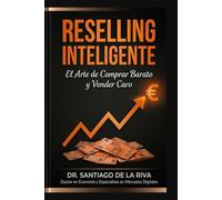 RESELLING INTELIGENTE: El sistema profesional para generar ingresos con Wallapop, Vinted y eBay