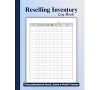 Reselling Inventory Log Book: Inventory Tracker for Small Business, Flippers & Online Sellers, to Track Sales, Profits, and Stock management