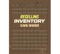 Reselling Inventory Log Book: Simple Record Keeping for Online Resellers, Track Sales, Costs, Profit Margins, and Management Organizer for Small Business or Personal.