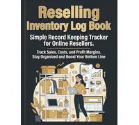 Reselling Inventory Log Book: The Complete 12-Column Sales, Costs & Profit Margin Ledger for Online Sellers. Optimize Sourcing and Maximize Your ROI.