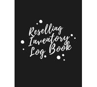 Reselling Inventory Log Book: Track Inventory, Cost, Sales, and Profits - Ideal for Small Business, Online Retailers and Marketplace Sellers