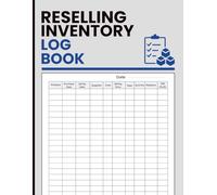 Reselling Inventory Log Book: Track Purchases, Sales Channels, Unit Costs, and Net Margins - Essential Record Book for Ecommerce, Marketplace Sellers, and Hustle Ventures