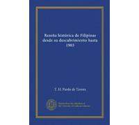 Reseña histórica de Filipinas desde su descubrimiento hasta 1903 (Edizione spagnola)