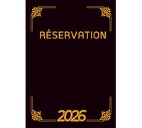 Réservation 2026: Livre de réservation pour restaurant | Agenda Professionnel pour les réservations en deux pages par Jour (Midi et Soir) | 60 réservations par jour | Grand Format A4