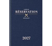 Réservation 2027 Restaurant 2 Pages par Jour: Du 1er Janvier au 31 Décembre 2027 | Agenda Annuel Professionnel pour Restaurants, Hôtels, Bars et Bistrot | Grand Format A4