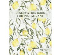 Reservation Book for Restaurant 2025: Daily Customer Record Logbook from January to December 2025 - 1 Page per Day || Full Year of 365 Days Hostess ... Dining Appointments || Vintage Lemons Cover