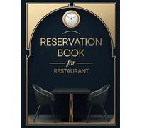 Reservation Book For Restaurant 2025: Seamlessly Record and Organize Dining Appointments with Daily Customer Tracking and Time-Saving Event Planning Tools