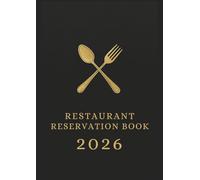 Reservation Book for Restaurant 2026 : Full Year of Reservation January - December 2026 (365 Days), 1 Day = 1 Page, Monday to Sunday Booking Diary, Dated, Daily Customer Tracking, Contact Pages.