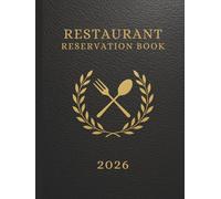 Reservation Book for Restaurant 2026 : Full Year of Reservation January - December 2026 (365 Days), Daily Hostess Table Dinner and Lunch, Dated, Daily Customer Tracking, Contact Pages, Hardcover.