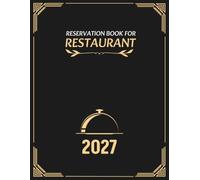 Reservation Book for Restaurant 2027: Stay Organized Every Day with 365 Dated Pages from January 2027 to December 2027 | One Page Per Day for Appointment Scheduling and Daily Planning