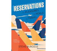 Reservations: The Pleasures and Perils of Travel