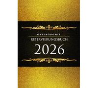 Reservierungsbuch 2026 Gastronomie: Januar bis 31. Dezember 2026 | 1 Seite pro Tag | Für Hotels, Restaurants, Gaststätten, Pensionen, Bistros & Cafés | A4