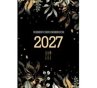 Reservierungsbuch 2027 Gastronomie: 1. Januar bis 31. Dezember 2027 | 2 Seiten pro Tag | Für Hotels, Restaurants, Gaststätten, Pensionen, Bistros & Cafés | A4