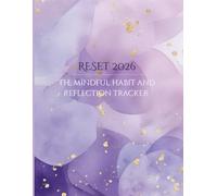 RESET 2026 : The Mindful Habit and Reflection Tracker: A guided tracker for reflection, balance, and mindful growth