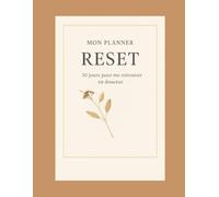 RESET - 30 jours pour ralentir et se reconnecter: Planner bien-être et journal de reconnexion à soi - 30 jours de rituels, bilans et affirmations pour cultiver la paix intérieure.