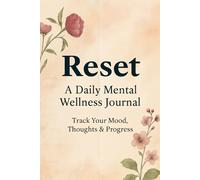 Reset: A Daily Journal for Mental Clarity, Emotional Balance & Inner Growth