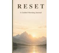 RESET: A Guided Morning Journal to Clear the Clutter, Strengthen Your Focus, and Build Positive Patterns for Life