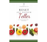 Reset auf deinem Teller: 50 vegetarische Rezepte