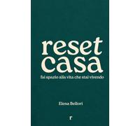Reset casa: fai spazio alla vita che stai vivendo